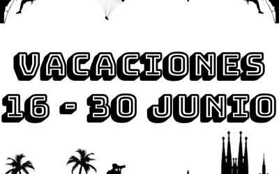 VACACIONES 16 – 30 JUNIO 2019